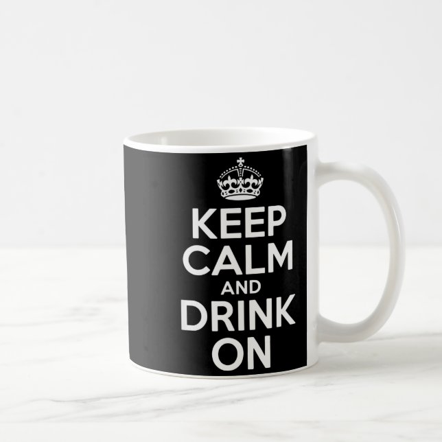 Keep calm and drink on funny saying crown Keep cal Coffee Mug (Right)
