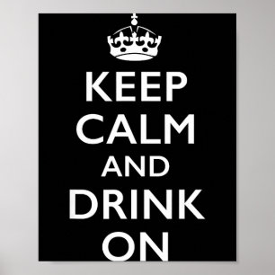 Keep calm and drink on Keep calm and drink on Poster