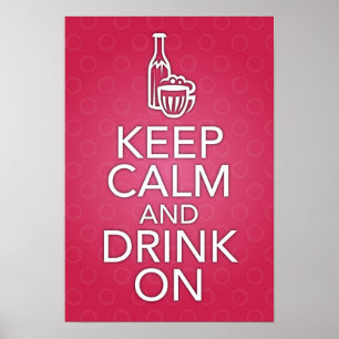 Keep Calm and Drink On Poster