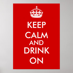 KEEP CALM AND DRINK ON POSTER