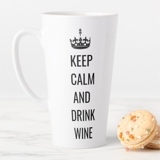 Keep Calm and Drink Wine Latte Mug (In Situ)