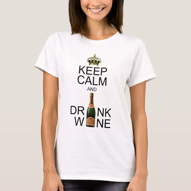 Keep Calm and Drink Wine T-Shirt (Front)