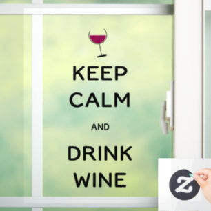 Keep Calm and Drink Wine  Window Cling