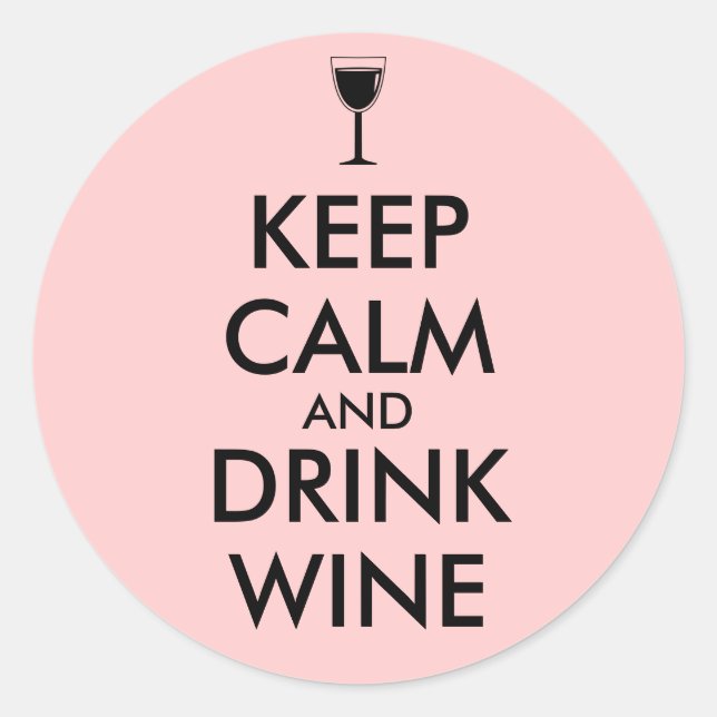 Keep Calm and Drink Wine Wine Lover Custom Classic Round Sticker (Front)