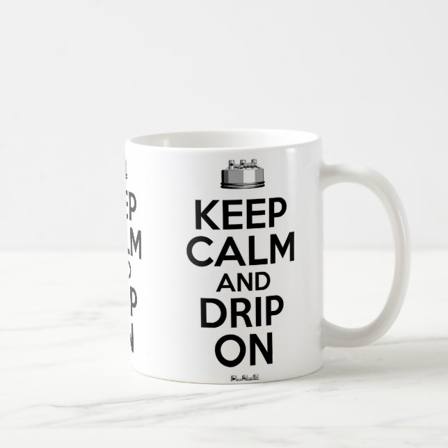 Keep Calm and Drip On Coffee Mug (Right)