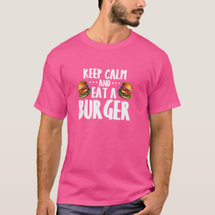 Keep Calm and Eat a Burger Food Enthusiasts T-Shirt