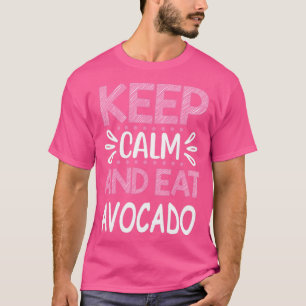Keep Calm and Eat Avocado 1 T-Shirt