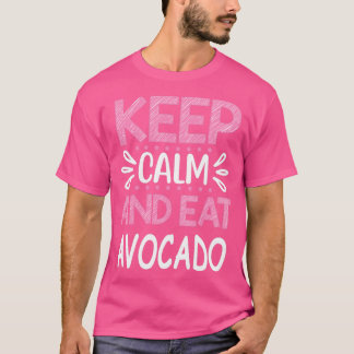 Keep Calm and Eat Avocado 1 T-Shirt