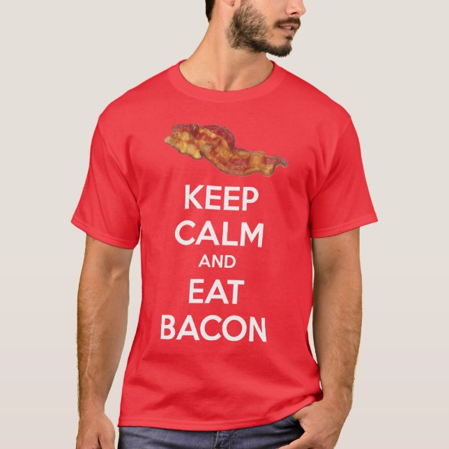 Keep Calm and Eat Bacon T-Shirt (Front)