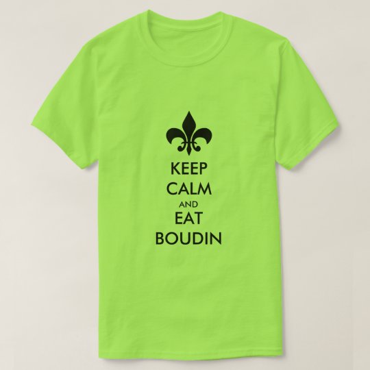 Keep Calm and Eat Boudin South Louisiana Tee Shirt