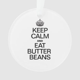 KEEP CALM AND EAT BUTTER BEANS ORNAMENT