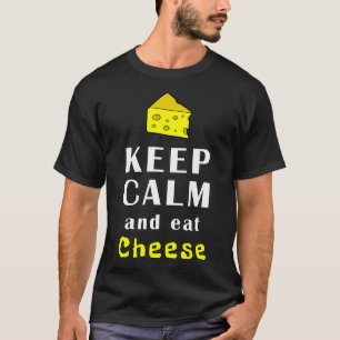 Keep Calm And Eat Cheese Funny Quotes T-Shirt