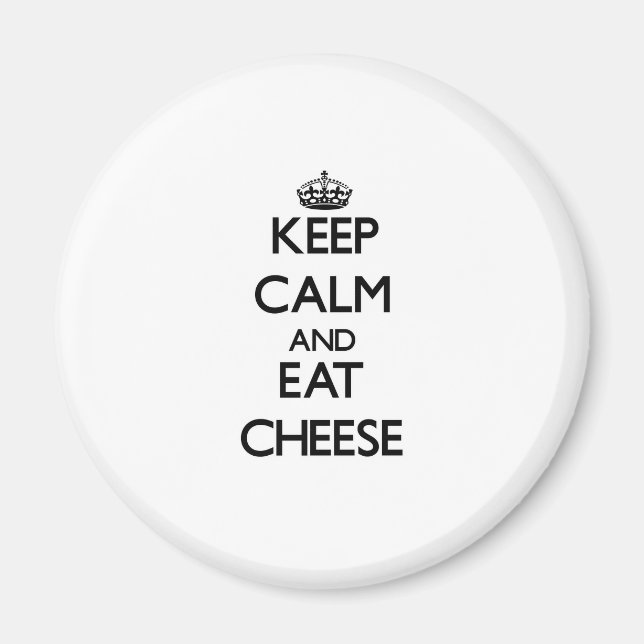 Keep calm and eat Cheese Magnet (Front)