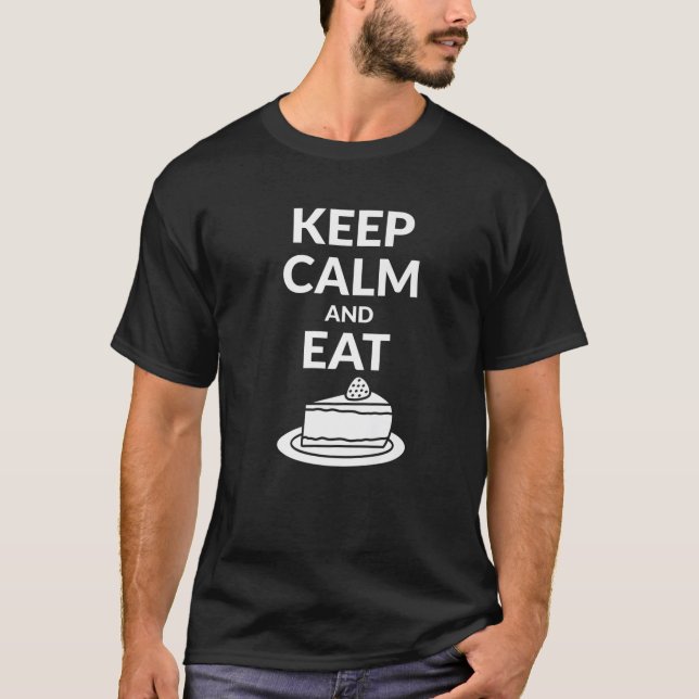 Keep Calm And Eat Cheesecake T-Shirt (Front)