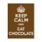Keep Calm and Eat Chocolate
