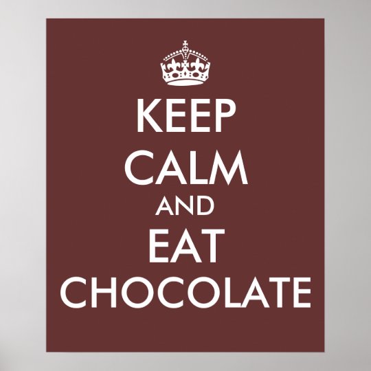 Keep Calm and Eat Chocolate Poster Template | Zazzle.co.uk
