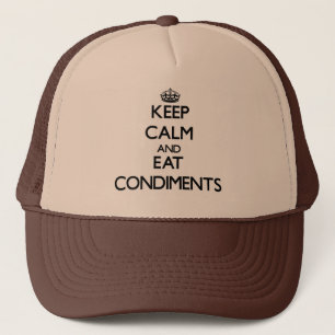 Keep calm and eat Condiments Trucker Hat