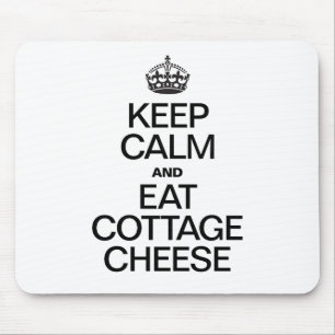 KEEP CALM AND EAT COTTAGE CHEESE MOUSE MAT
