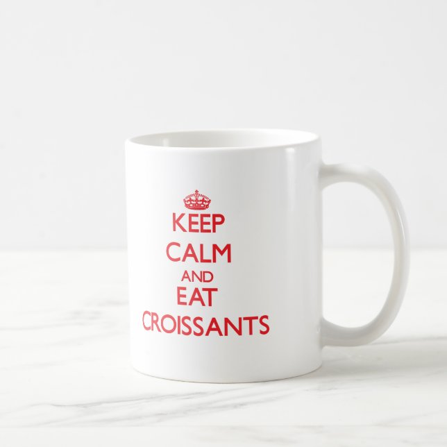 Keep calm and eat Croissants Coffee Mug (Right)