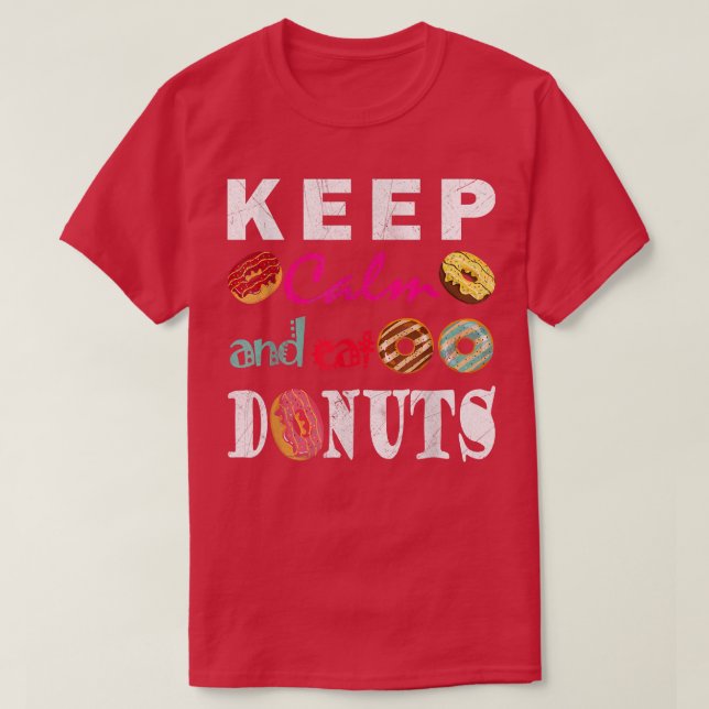 Keep Calm And Eat Doughnuts Cutest and funny  T-Shirt (Design Front)