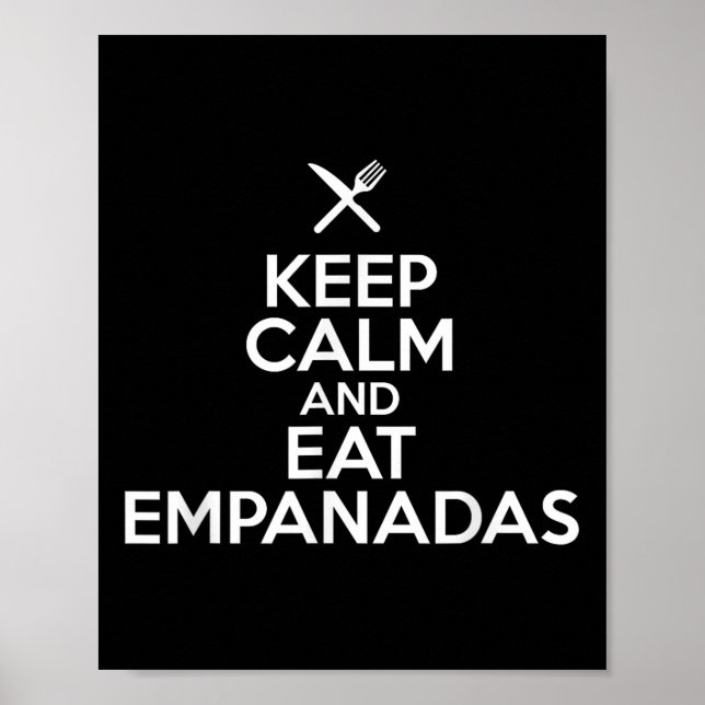 Keep Calm And Eat Empanadas Culinary Humourous Foo Poster (Front)