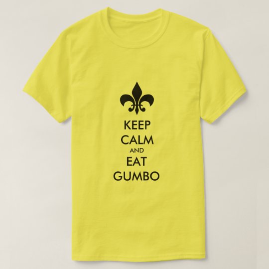 Keep Calm and Eat Gumbo South Louisiana Tee Shirt