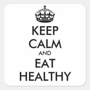 KEEP CALM AND EAT HEALTHY - personalised text Square Sticker