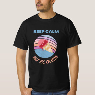 keep calm and eat ice cream T-Shirt