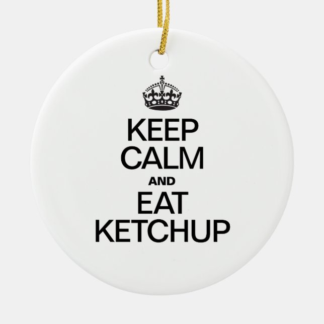 KEEP CALM AND EAT KETCHUP CERAMIC TREE DECORATION (Front)