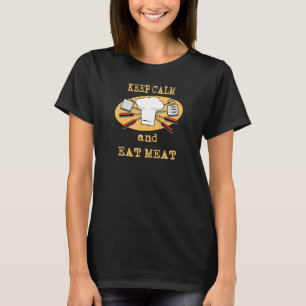 Keep Calm and Eat Meat Good Food Good Friends Good T-Shirt