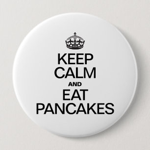 KEEP CALM AND EAT PANCAKES 10 CM ROUND BADGE