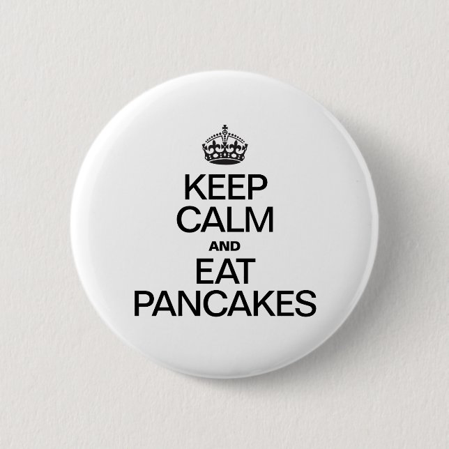 KEEP CALM AND EAT PANCAKES 6 CM ROUND BADGE (Front)