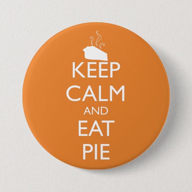 KEEP CALM AND EAT PIE 7.5 CM ROUND BADGE (Front)