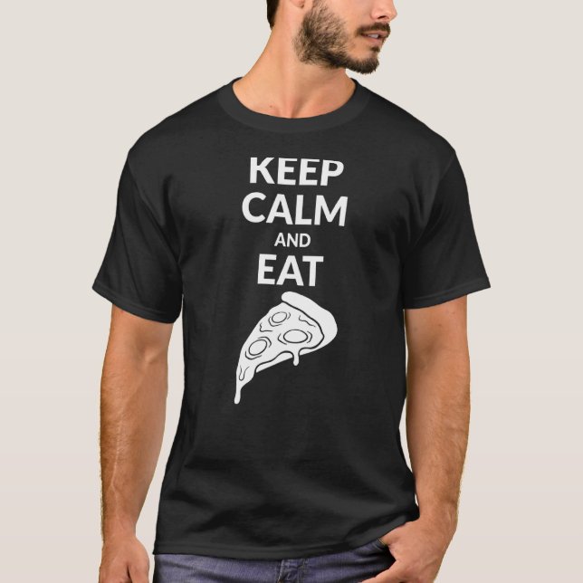 Keep Calm And Eat Pizza  1 T-Shirt (Front)
