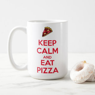 Keep Calm and Eat Pizza 2 Coffee Mug