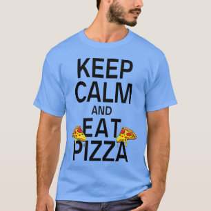 Keep Calm And Eat Pizza Food Pizza Lovers Pizza re T-Shirt