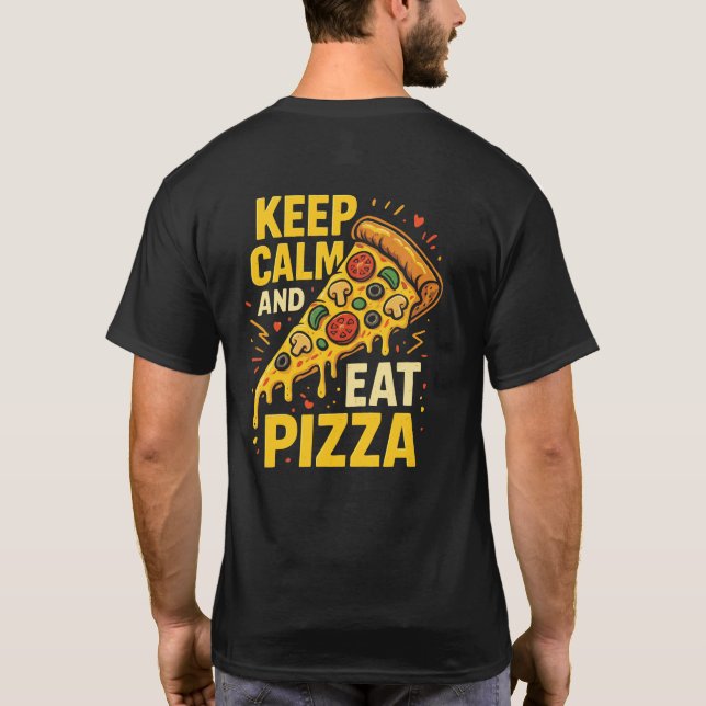 Keep Calm And Eat Pizza Funny Food Sayings  T-Shirt (Back)