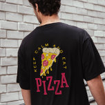 Keep Calm And Eat Pizza Funny Food Sayings T-Shirt<br><div class="desc">Keep Calm And Eat Pizza this funny pizza saying definitely a perfect addition to your wardrobe and it is also can be given as a Birthday or Christmas gift to family and friends who are pizza lovers.</div>
