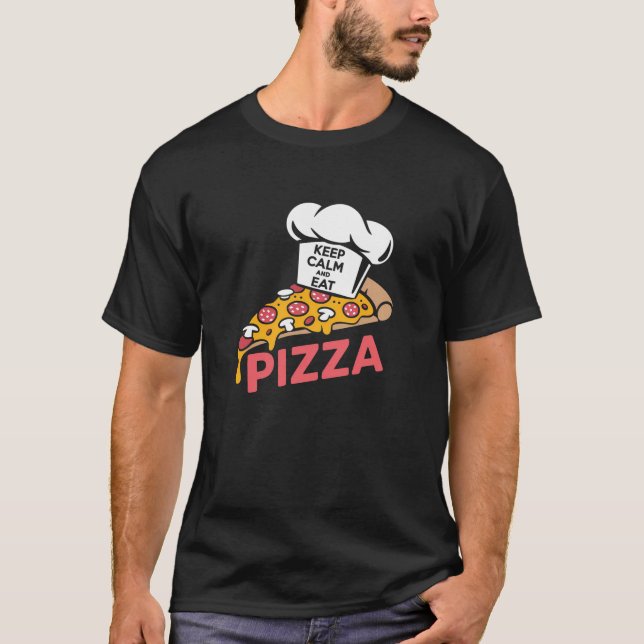 Keep Calm And Eat Pizza Funny Food Sayings T-Shirt (Front)