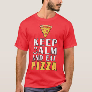 Keep Calm And Eat Pizza Funny T-Shirt