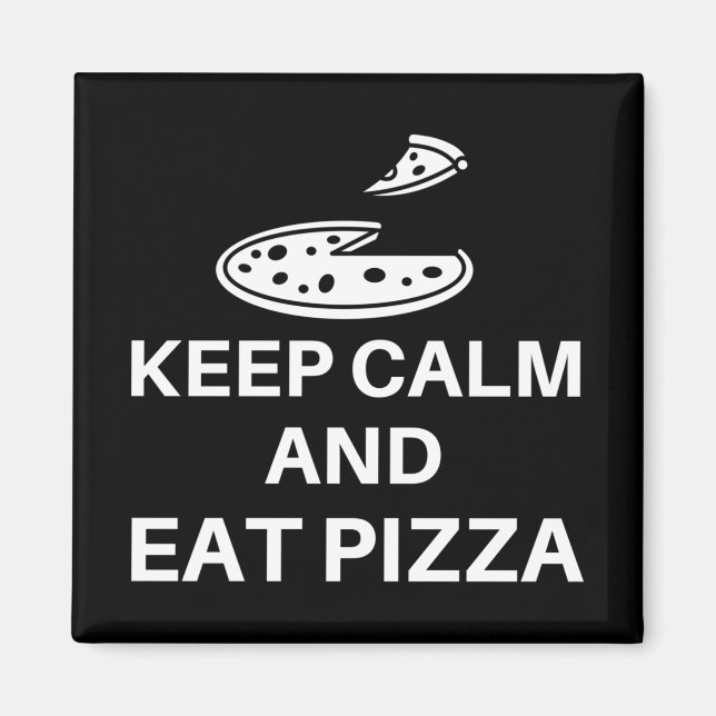 Keep Calm And Eat Pizza Magnet (Front)