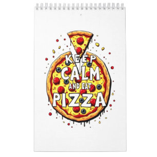 Keep Calm and Eat Pizza: Perfect Design for Pizza  Calendar