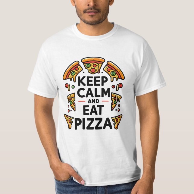 Keep Calm and Eat Pizza T-Shirt (Front)