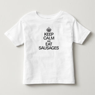 KEEP CALM AND EAT SAUSAGES TODDLER T-Shirt