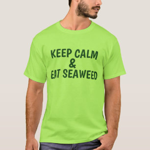 Keep Calm and Eat Seaweed T-Shirts