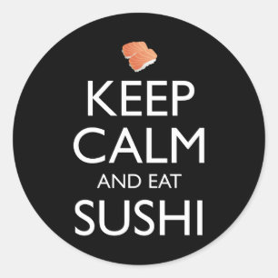 Keep Calm And Eat Sushi Classic Round Sticker
