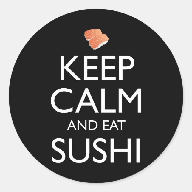 Keep Calm And Eat Sushi Classic Round Sticker (Front)