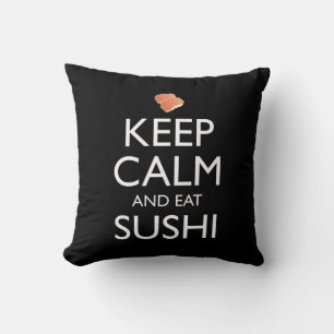 Keep Calm And Eat Sushi Cushion