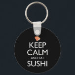 Keep Calm And Eat Sushi Key Ring<br><div class="desc">Keep Calm And Eat Sushi. This funny sushi lover accessory is a great sushi lover gift for a man, woman, girls, boys, teens & kids who love to eat sushi & sashimi at Japanese restaurants, and love wasabi, ginger and soy sauce. If you love Japanese food, and eating tuna maki...</div>