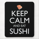 Keep Calm And Eat Sushi Mouse Mat<br><div class="desc">Keep Calm And Eat Sushi. This funny sushi lover accessory is a great sushi lover gift for a man, woman, girls, boys, teens & kids who love to eat sushi & sashimi at Japanese restaurants, and love wasabi, ginger and soy sauce. If you love Japanese food, and eating tuna maki...</div>